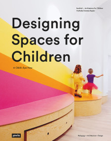 Designing Spaces for Children (A Child's Eye View) by Nathalie Dziobek-Bepler, 9783868597172