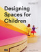 Designing Spaces for Children (A Child's Eye View) by Nathalie Dziobek-Bepler, 9783868597172
