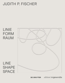 Judith P. Fischer - Linie Form Raum / Line Shape Space by Theresia Hauenfels, 9783110542509