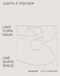 Judith P. Fischer - Linie Form Raum / Line Shape Space by Theresia Hauenfels, 9783110542509