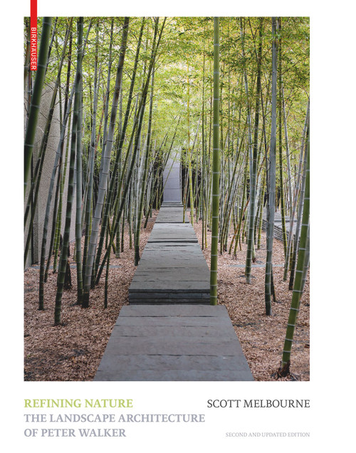 Refining Nature (The Landscape Architecture of Peter Walker. Second and updated edition) by Scott Jennings Melbourne, 9783035625486
