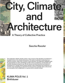 City, Climate, and Architecture (A Theory of Collective Practice) by Sascha Roesler, 9783035624144