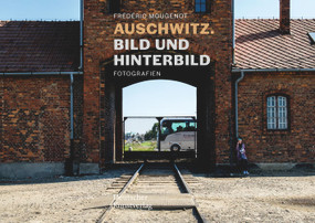 Auschwitz. Bild und Hinterbild (Fotografien) (German Edition) by Frédéric Mougenot, 9783422987210