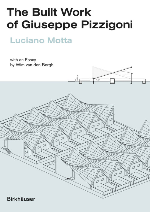 The Built Work of Giuseppe Pizzigoni by Luciano Motta, Wim van den Bergh, 9783035624588