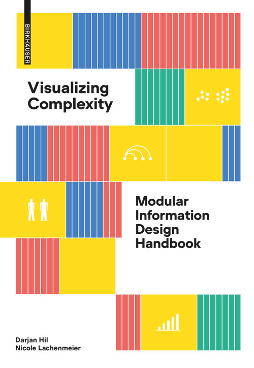 Visualizing Complexity (Modular Information Design Handbook) by Darjan Hil, Nicole Lachenmeier, 9783035625042