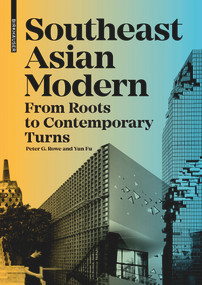 Southeast Asian Modern (From Roots to Contemporary Turns) by Peter Rowe, Yun Fu, 9783035624571