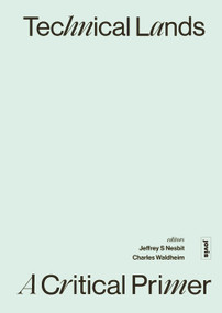 Technical Lands (A Critical Primer) by Jeffrey S. Nesbit, Charles Waldheim, 9783868597042