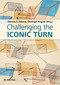 Challenging the Iconic Turn (Positionen - Methoden - Perspektiven) by Dominic Delarue, Christoph Wagner, 9783110757750