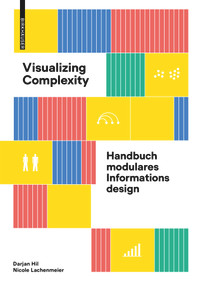 Visualizing Complexity (Handbuch modulares Informationsdesign) (German Edition) by Darjan Hil, Nicole Lachenmeier, 9783035625059