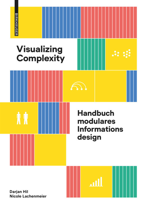 Visualizing Complexity (Handbuch modulares Informationsdesign) (German Edition) by Darjan Hil, Nicole Lachenmeier, 9783035625059
