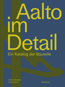 Aalto im Detail (Ein Katalog der Bauteile) (German Edition) by Céline Dietziker, Lukas Gruntz, 9783035623314