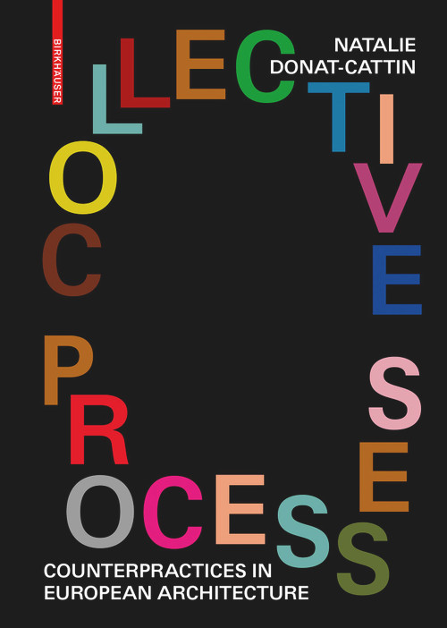 Collective Processes (Counterpractices in European Architecture) by Natalie Donat-Cattin, 9783035624700