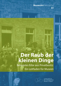 Der Raub der kleinen Dinge (Belastetes Erbe aus Privatbesitz) (German Edition) by Carolin Lange, Landesstelle für die nichtstaatlichen Museen in Bayern, 9783422987654