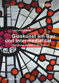 Glaskunst am Bau und Intermedialität (Das Atelier Stäubli in St. Gallen) (German Edition) by Laura Hindelang, Vitromusée Romont, 9783110748987