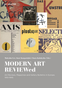 MODERN ART REVIEWed (Art reviews, magazines and journals in Europe, 1910-1945) by Malcolm Gee, Kate Kangaslahti, Chara Kolokytha, 9783110737363