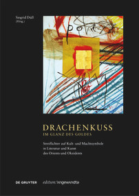Drachenkuss - im Glanz des Goldes (Streiflichter auf Kult- und Machtsymbole in Literatur und Kunst des Orients und Okzidents) (German Edition) by Siegrid Düll, 9783110783889