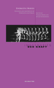 Energetic Bodies (Sciences and Aesthetics of Strength and Strain) by Thomas Moser, Wilma Scheschonk, 9783110767063