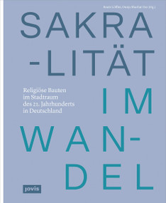 Sakralität im Wandel (Religiöse Bauten im Stadtraum des 21. Jahrhunderts in Deutschland) (German Edition) by Beate Löffler, Dunja Sharbat Dar, 9783868597417