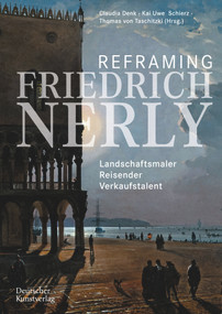 Reframing Friedrich Nerly (Landschaftsmaler, Reisender, Verkaufstalent) (German Edition) by Claudia Denk, Kai Uwe Schierz, Thomas von Taschitzki, 9783422989504