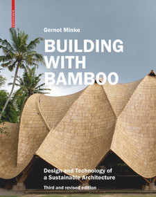 Building with Bamboo (Design and Technology of a Sustainable Architecture Third and revised edition) by Gernot Minke, 9783035625707