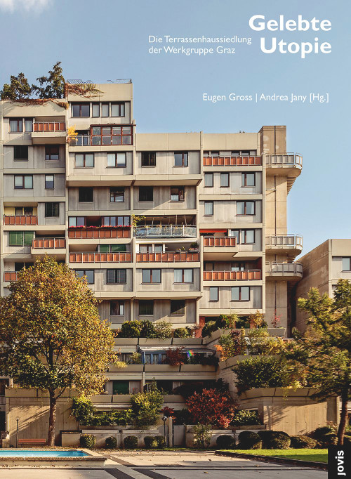 Gelebte Utopie (Die Terrassenhaussiedlung der Werkgruppe Graz) (German Edition) by Eugen Gross, Andrea Jany, 9783868597400