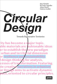 Circular Design (Towards Regenerative Territories) by Jörg Schröder, Alissa Diesch, Riccarda Cappeller, Federica Scaffidi, 9783868597455