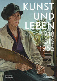 Kunst und Leben 1918 bis 1955 (German Edition) by Karin Althaus, Sarah Bock, Lisa Kern, Melanie Wittchow, Städtische Galerie im Lenbachhaus und Kunstbau München, 9783422990661