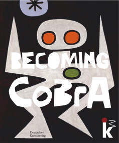 Becoming CoBrA (Anfänge einer europäischen Kunstbewegung / Beginnings of a European Art Movement) by Inge Herold, Johan Holten, 9783422990913