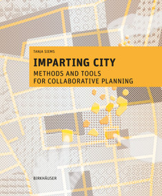 Imparting City (Methods and Tools for Collaborative Planning) by Tanja Siems, 9783035624120