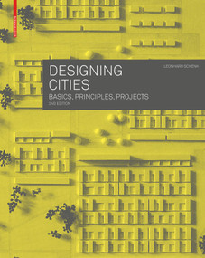 Designing Cities (Basics, Principles, Projects) - 9783035626117 by Leonhard Schenk, 9783035626117