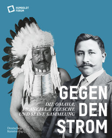 Gegen den Strom (Die Omaha. Francis La Flesche und seine Sammlung) (German Edition) by Stiftung Humboldt Forum, 9783422990753