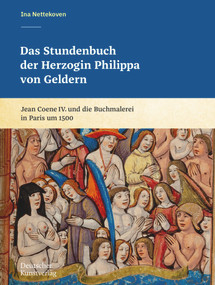 Das Stundenbuch der Herzogin Philippa von Geldern (Jean Coene IV. und die Buchmalerei in Paris um 1500) (German Edition) by Ina Nettekoven, 9783422986954