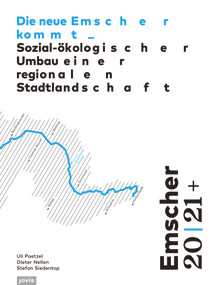 Emscher 20 | 21+: Die neue Emscher kommt (Sozial-ökologischer Umbau einer regionalen Stadtlandschaft) (German Edition) by Uli Paetzel, Dieter Nellen, Stefan Siedentop, Emschergenossenschaft, 9783868597486