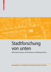 Stadtforschung von unten (Kelleruntersuchungen und ihr Beitrag zur Stadtbaugeschichte) (German Edition) by Luisa Beyenbach, Alexandra Druzynski v. Boetticher, 9783035625875