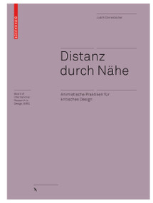Distanz durch Nähe (Animistische Praktiken für kritisches Design) (German Edition) by Judith Dörrenbächer, 9783035626360