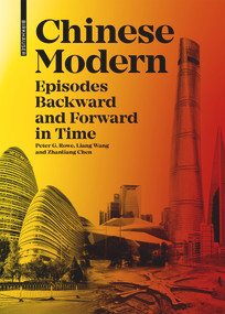 Chinese Modern (Episodes Backward and Forward in Time) by Peter G. Rowe, 9783035626308