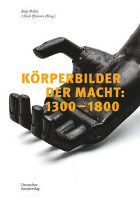 Körperbilder der Macht in Europa: 1300-1800 (Beiträge zu einer Ikonographie des Politischen in Aktion) (German Edition) by Jörge Bellin, Ulrich Pfisterer, 9783422987678
