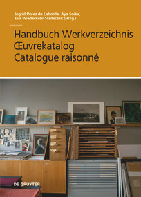 Handbuch Werkverzeichnis - Œuvrekatalog - Catalogue raisonné (German Edition) by Aya Soika, Eva Wiederkehr Sladeczek, Ingrid Pérez de Laborda, 9783110738872