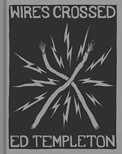 Ed Templeton: Wires Crossed by Ed Templeton, Brian Anderson, Erik Ellington, Justin Regan, Elissa Steamer, Deanna Templeton, Ed Templeton, Karina Eckmeier, 9781597115360