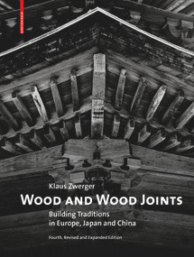 Wood and Wood Joints (Building Traditions of Europe, Japan and China) - 9783035624809 by Klaus Zwerger, 9783035624809
