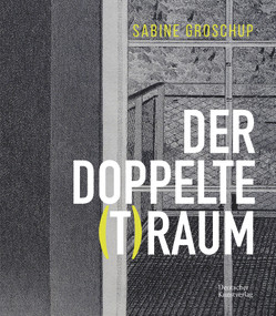 Sabine Groschup - DER DOPPELTE (T)RAUM (German Edition) by Barbara Kolb, Karl Borromäus Murr, tim Staatliches Textil- und Industriemuseum Augsburg, Silvia Eiblmayr, Katja Gasser, Peter Weibel, 9783422995642