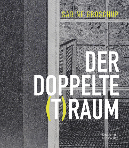 Sabine Groschup - DER DOPPELTE (T)RAUM (German Edition) by Barbara Kolb, Karl Borromäus Murr, tim Staatliches Textil- und Industriemuseum Augsburg, Silvia Eiblmayr, Katja Gasser, Peter Weibel, 9783422995642