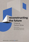 Reconstructing the Future (Cities as Carbon Sinks) by Bauhaus Earth, Hans Joachim Schellnhuber, Rocío Armillas Tiseyra, 9783035626971