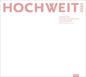 HOCHWEIT 2022 (Jahrbuch der Fakultät für Architektur und Landschaft, Leibniz Universität Hannover) by Fakultät für Architektur und Landschaft, Leibniz Universität Hannover, 9783868597646