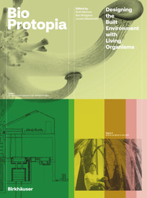 Bioprotopia (Designing Environment with Living Organisms) by Ruth Morrow, Ben Bridgens, Louise Mackenzie, 9783035625790