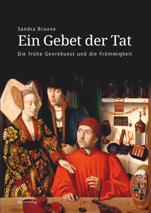 Ein Gebet der Tat (Die frühe Genrekunst und die Frömmigkeit) (German Edition) by Sandra Braune, 9783422988644