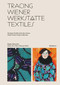 Tracing Wiener Werkstätte Textiles (Viennese Textiles from the Cotsen Textile Traces Study Collection) by Régine Bonnefoit, Marie-Eve Celio-Scheurer, 9783035627640