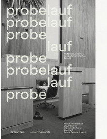 Probelauf (Performative Szenen zum parlamentarischen Betrieb) (German Edition) by Parlamentsdirektion, Universität für angewandte Kunst Wien, Pascal Petignat, 9783111337166
