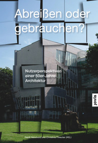 Abreißen oder Gebrauchen? (Nutzerperspektiven einer 50er-Jahre-Architektur) (German Edition) by Helmhold Heidi, Christina Threuter, 9783868591262