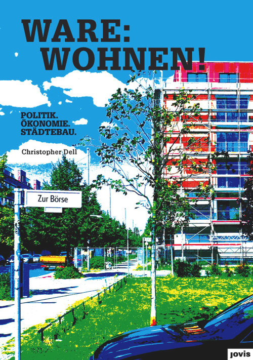 Ware: Wohnen (Politik. Ökonomie. Städtebau) (German Edition) by Christopher Dell, 9783868592689